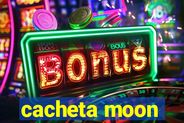 cacheta moon